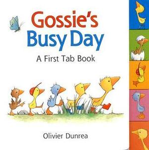 Gossie's Busy Day: A First Tab Book by Olivier Dunrea