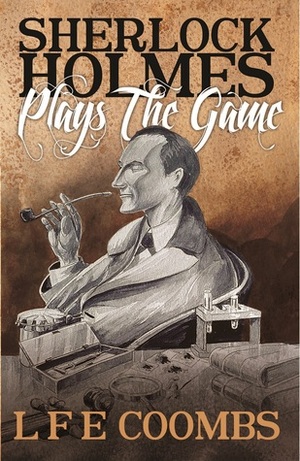 Sherlock Holmes Plays the Game by Leslie Coombs