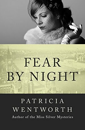 Fear by Night by Patricia Wentworth