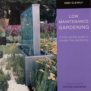 Low Maintenance Gardening by A. M. Clevely