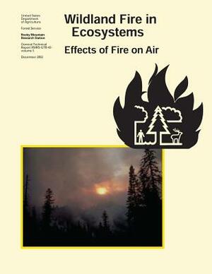 Wildland Fire on Ecosystems: Effects of Fire on Air by U. S. Department of Agriculture, Forest Service