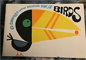 Ed Emberley's Little Drawing Book of Birds by Ed Emberley