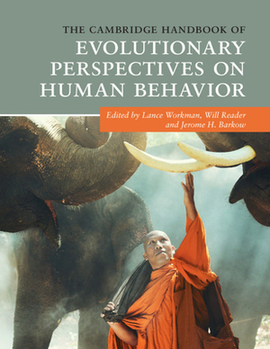 The Cambridge Handbook of Evolutionary Perspectives on Human Behavior by 
