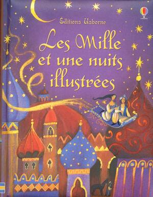 Les Mille et Une Nuits Illustrées by Anna Milbourne, Sam Chandler