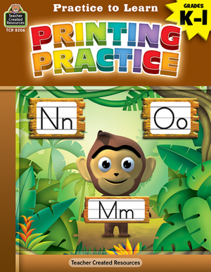 Practice to Learn: Printing Practice (Gr. K-1) by Eric Migliaccio, Sara Leman