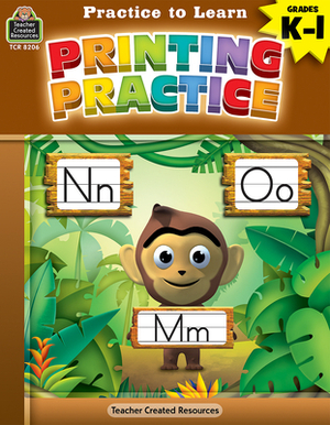 Practice to Learn: Printing Practice (Gr. K-1) by Sara Leman, Eric Migliaccio