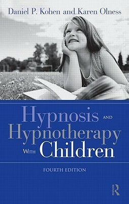 Hypnosis and Hypnotherapy with Children by Karen Olness, Daniel P. Kohen