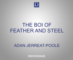 The Boi of Feather and Steel by Adan Jerreat-Poole