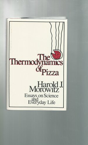 Thermodynamics Of Pizza by Harold J. Morowitz