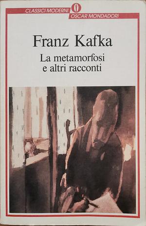 La metamorfosi e altri racconti by Franz Kafka