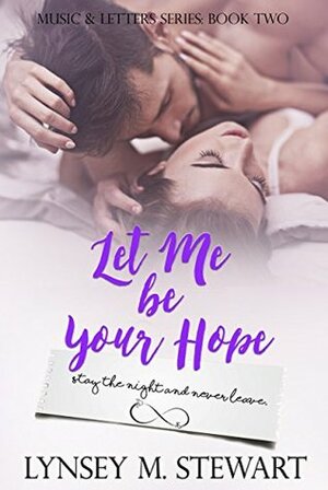 Let Me Be Your Hope by Lynsey M. Stewart