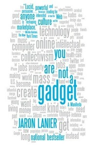 You Are Not a Gadget: A Manifesto by Jaron Lanier