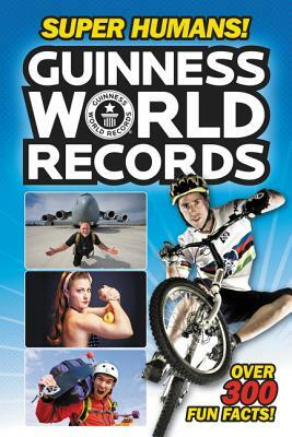 Guinness World Records: Super Humans! by Donald Lemke