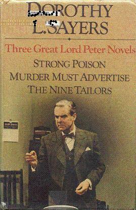 Three Great Lord Peter Novels: Strong Poison; Murder Must Advertise; The Nine Tailors by Dorothy L. Sayers