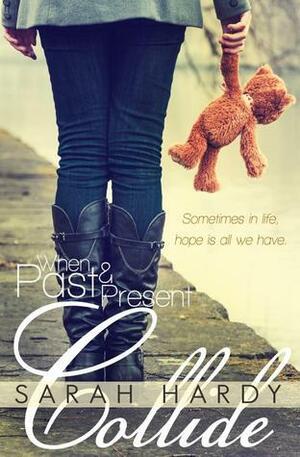 When Past & Present Collide by Sarah Hardy