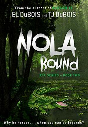 NOLA Bound (RTX #2) by T.J. DuBois, E.L. DuBois