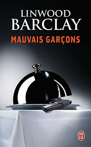 Mauvais garçons by Linwood Barclay