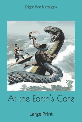 At the Earth's Core: Large Print by Edgar Rice Burroughs