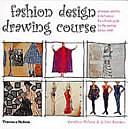 Fashion Design Drawing Course: Principles, Practice and Techniques : the Ultimate Guide for the Aspiring Fashion Artist by Julian Seaman, Caroline Tatham