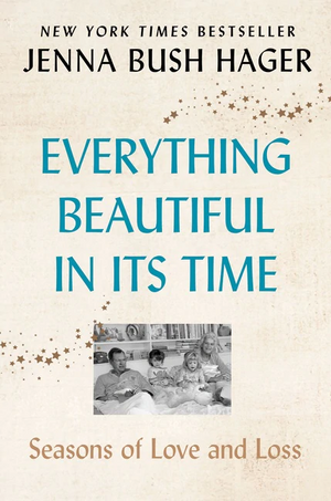 Everything Beautiful in Its Time: Seasons of Love and Loss by Jenna Bush Hager