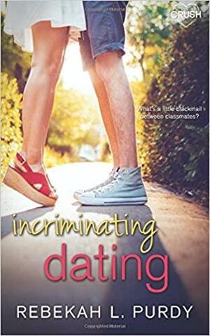 Incriminating Dating by Rebekah Purdy