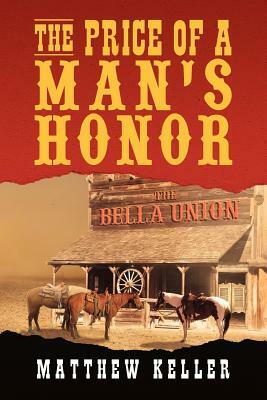 The Price of a Man's Honor by Matthew Keller