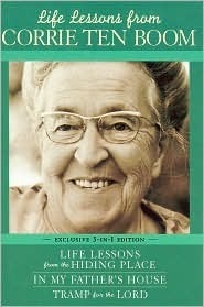 Life Lessons From Corrie Ten Boom (Hiding Place, In My Father's House, Tramp for the Lord) by Corrie ten Boom