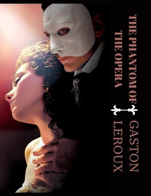 The Phantom of the Opera by Gaston Leroux