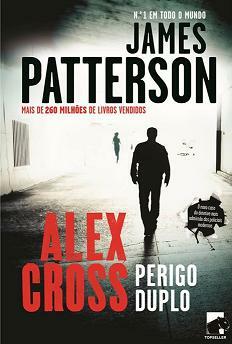 Alex Cross: Perigo Duplo by James Patterson