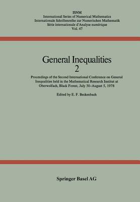 General Inequalities 2: Proceedings of the Second International Conference on General Inequalities Held in the Mathematical Research Institut by E.F. Beckenbach