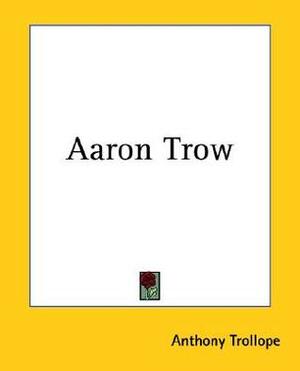 Aaron Trow by Anthony Trollope