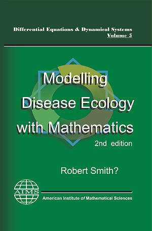 Modelling Disease Ecology with Mathematics by Stacey Smith?