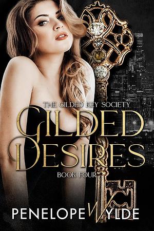Gilded Desires by Penelope Wylde, Penelope Wylde