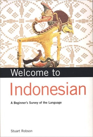 Welcome to Indonesian: A Beginner's Survey of the Language by Stuart O. Robson