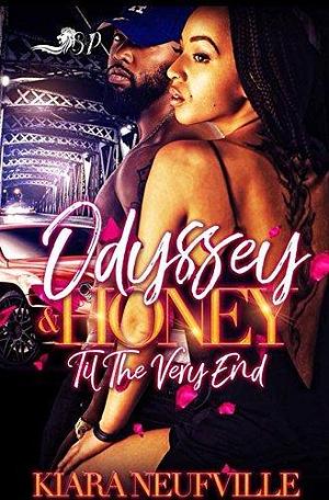 Odyssey and Honey: Til the Very End by Kiara Neufville, Kiara Neufville