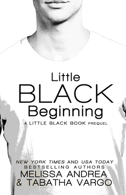 Little Black Beginning: A Little Black Book Prequel by Melissa Andrea, Tabatha Vargo