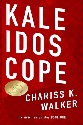 Kaleidoscope by Chariss K. Walker