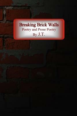 Breaking Brick Walls by J. T