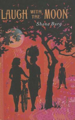 Laugh with the Moon by Shana Burg