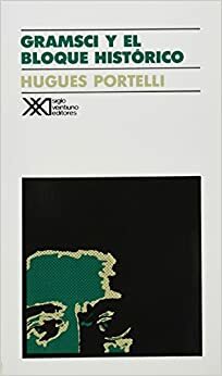 Gramsci y El Bloque Historico by Hugues Portelli