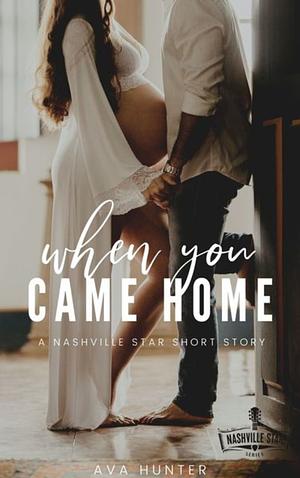 When You Came Home by Ava Hunter