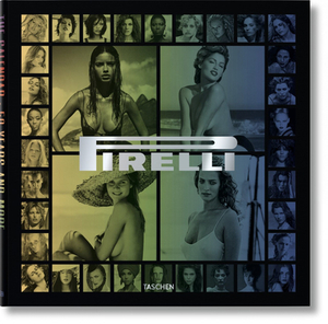 Pirelli. the Calendar. 50 Years and More by Philippe Daverio