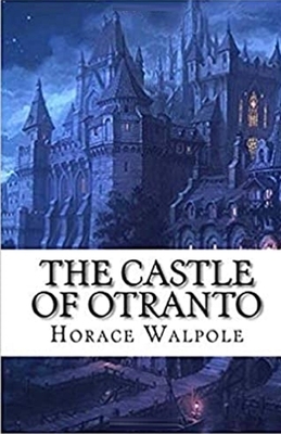 The Castle of Otranto Illustrated by Horace Walpole