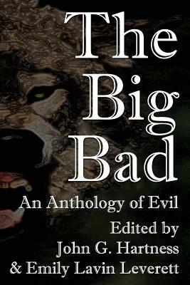 The Big Bad by S.H. Roddey, Sarah Adams, Darin Kennedy, Nico Serene, James R. Tuck, Hunter Lambright, Adam Knight, Jim Bernheimer, Eden Royce, Matthew Hance, Val Muller, Jay Requard, Cassandra Mortimer, H. David Blalock, Matthew Oelkers, Brad Carter, Sean Taylor, J. Matthew Saunders, Manny Frishberg, Kelli A. Wilkins, Bobby Nash, Emily Lavin Leverrett, Sara Taylor Woods, James Isaac, Ken Lizzi, Selah Janel, Angela Bodine, John G. Hartness, Milo James Fowler