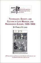 Technology, Society, and Culture in Late Medieval and Renaissance Europe, 1300-1600 by Pamela O. Long