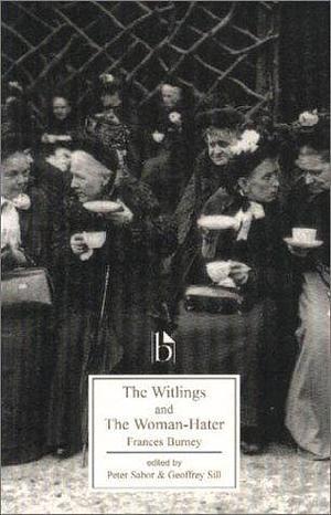 The Witlings and the Woman-hater by Geoffrey M. Sill, Frances Burney, Frances Burney, Peter Sabor