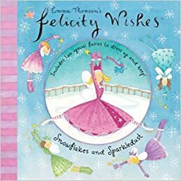 Felicity Wishes: Snowflakes and Sparkledust by Emma Thomson