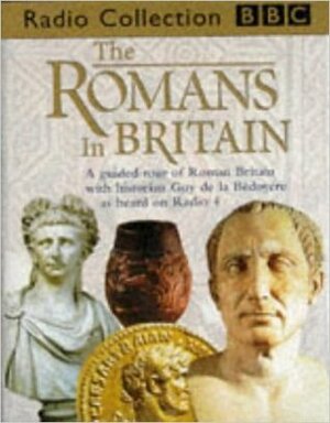 The Romans in Britain by Guy de la Bédoyère