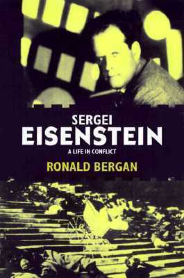 Sergei Eisenstein: A Life in Conflict by Sergei Eisenstein, Ronald Bergan