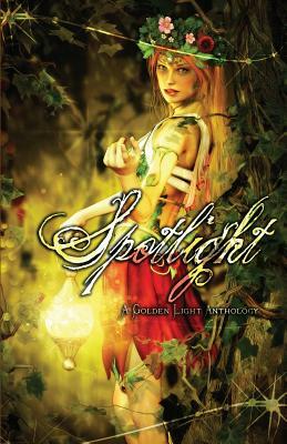 Spotlight: A Golden Light Anthology by Carmen Tudor, Tucker Cummings, Deborah Prum